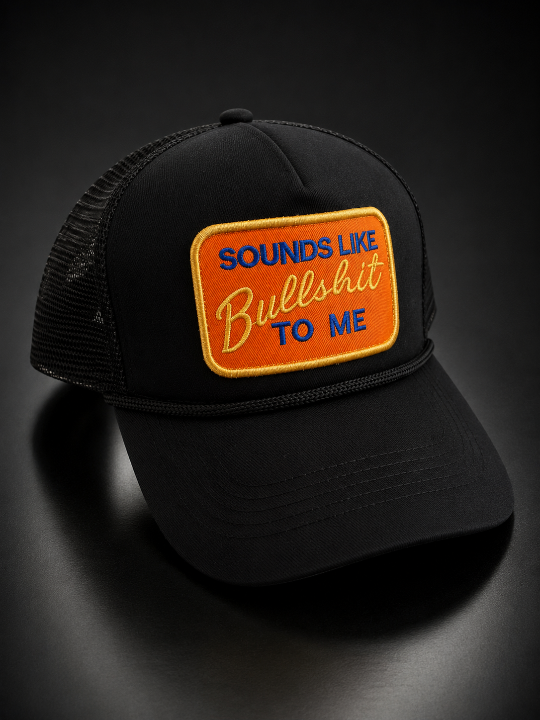 Sounds Like Bullsh!t to Me Trucker Hat